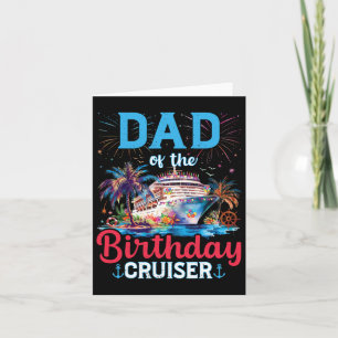Dad Of The Birthday Cruiser Funny Cruise Birthday Card
