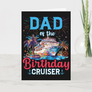 Dad Of The Birthday Cruiser Funny Cruise Birthday Card