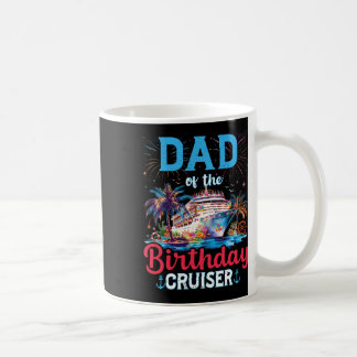 Dad Of The Birthday Cruiser Funny Cruise Birthday  Coffee Mug