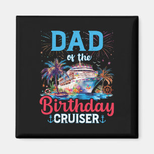 Dad Of The Birthday Cruiser Funny Cruise Birthday Magnet