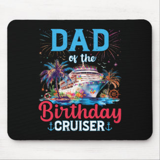 Dad Of The Birthday Cruiser Funny Cruise Birthday  Mouse Pad