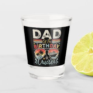 Dad of the Birthday Cruiser Vacation Shot Glass