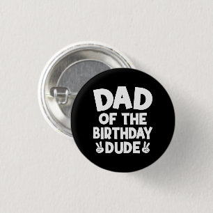 Dad Of The Birthday Dude Casual Funny Birthday 3 Cm Round Badge