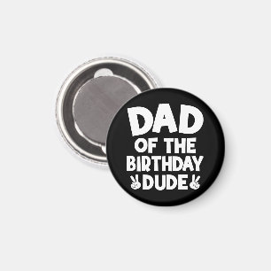 Dad Of The Birthday Dude Casual Funny Birthday Magnet