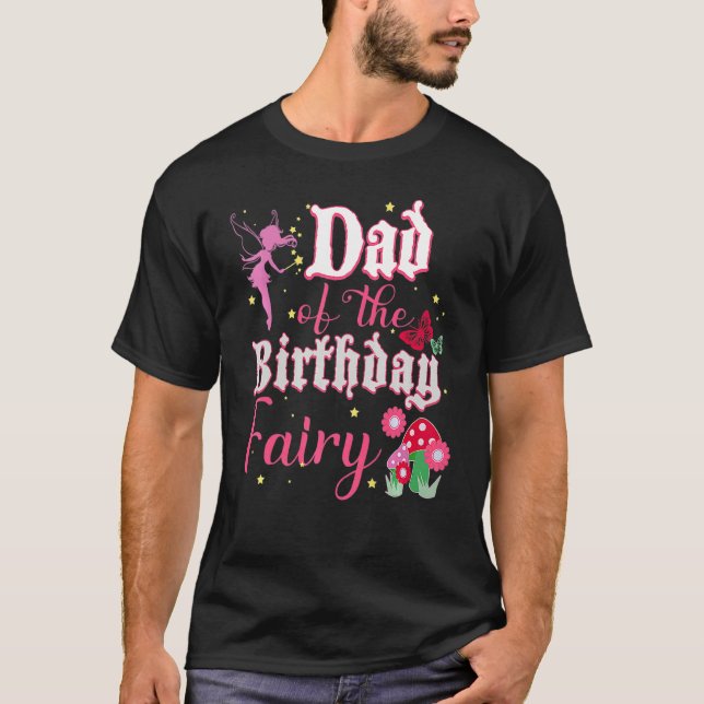 Dad Of The Birthday Fairy Princess Girl Mushroom B T-Shirt (Front)