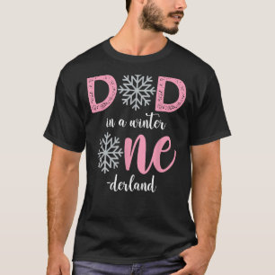 Dad Of The Birthday For Girl Winter Onederland Fam T-Shirt