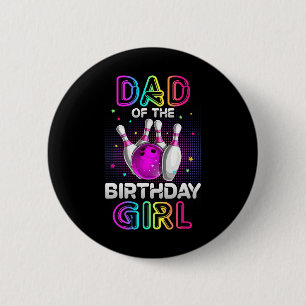 Dad Of The Birthday Girl Bowler Kid Bowling Party 6 Cm Round Badge