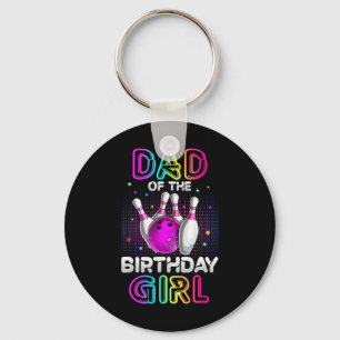 Dad Of The Birthday Girl Bowler Kid Bowling Party Key Ring