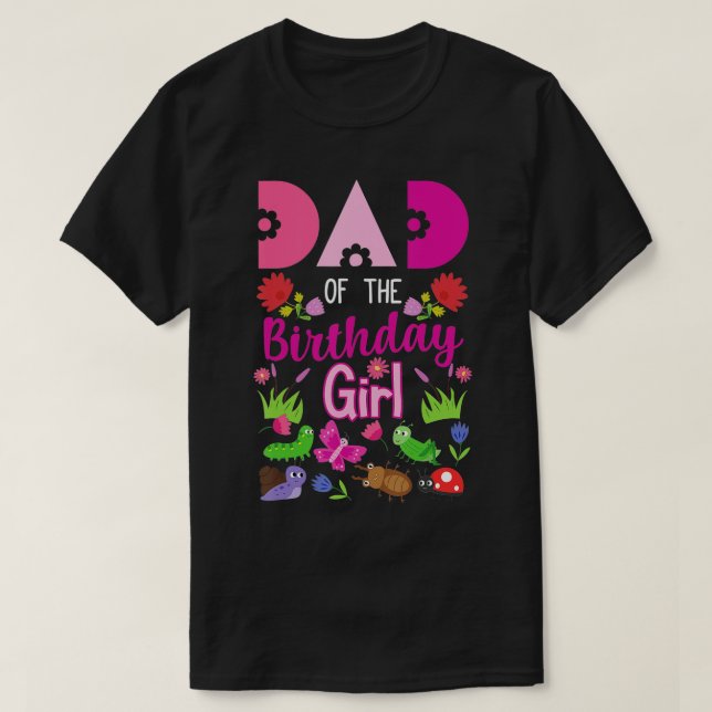 Dad Of The Birthday Girl Bug Insect Bday Party  T-Shirt (Design Front)