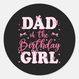 Dad Of The Birthday Girl Coquette Bow Birthday Fam Classic Round Sticker
