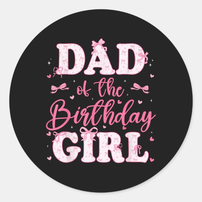 Dad Of The Birthday Girl Coquette Bow Birthday Fam Classic Round Sticker (Front)