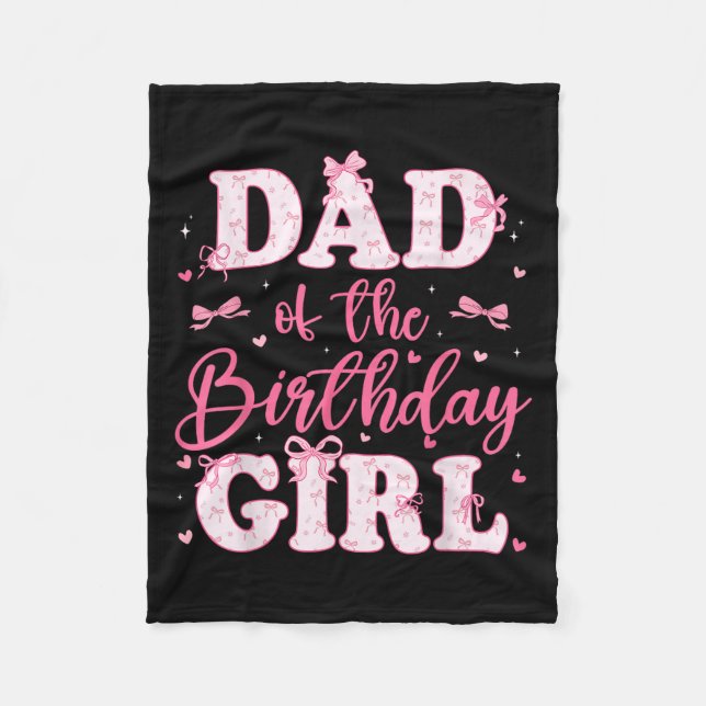 Dad Of The Birthday Girl Coquette Bow Birthday Fam Fleece Blanket (Front)