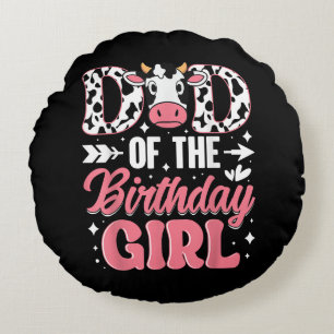 Dad Of The Birthday Girl Cow Father Daddy Round Cushion