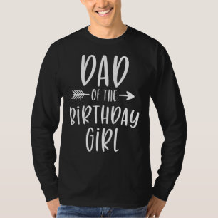 Dad Of The Birthday Girl Daddy & Daughter Bday Par T-Shirt