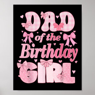 Dad Of The Birthday Girl Family Pink Coquette Bow  Poster