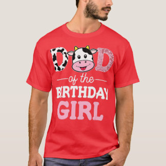 Dad of The Birthday Girl  Farm Cow Daddy Papa 1st  T-Shirt