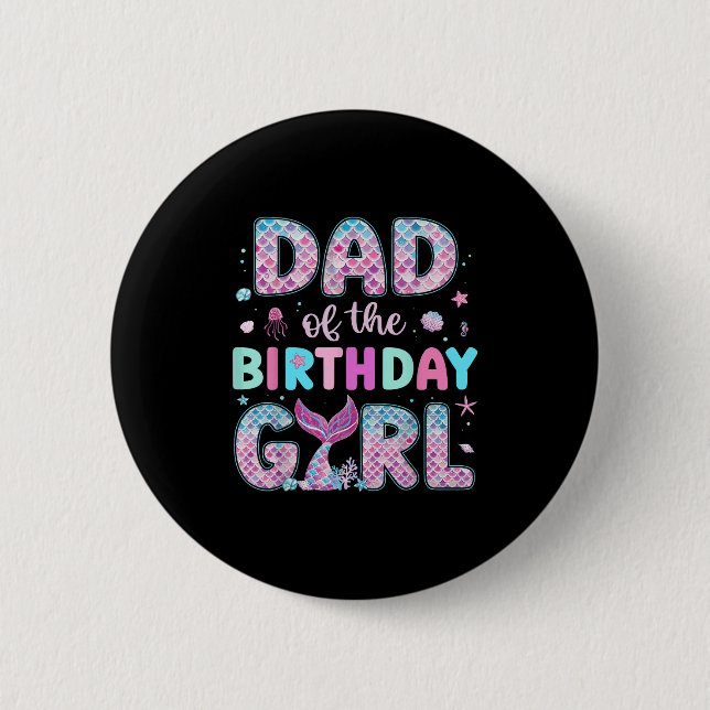 Dad Of The Birthday Girl Funny Mermaid Birthday Fa 6 Cm Round Badge (Front)