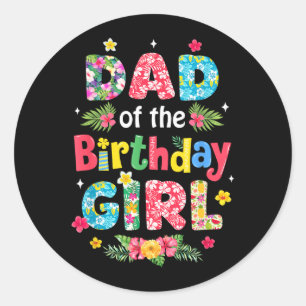 Dad Of The Birthday Girl Hawaii Family Party Decor Classic Round Sticker