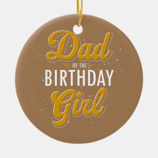 Dad Of The Birthday Girl Party Celebration Daddy Ceramic Ornament (Front)