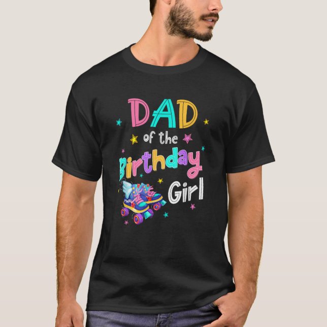 Dad of the Birthday Girl Rolling Skate Bday Family T-Shirt (Front)