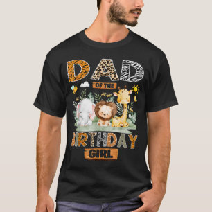 Dad of The Birthday Girl Safari le Wild Animals T-Shirt