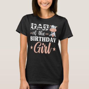 Dad Of The Birthday Girl Shirt, Cow Farm Family Ma T-Shirt
