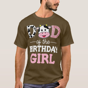 Dad of The Birthday Girl Shirt Farm Cow Daddy Papa