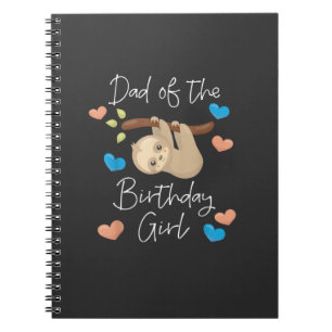Dad of the Birthday Girl Sloth B-Day Party Matchin Notebook