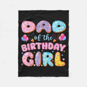 Dad of The Birthday Girl Sweet Doughnut Birthday Fleece Blanket