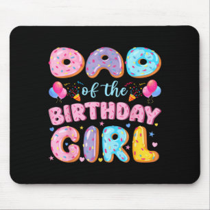 Dad of The Birthday Girl Sweet Doughnut Birthday Mouse Pad