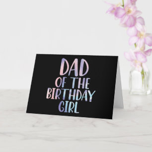 Dad of the Birthday Girl Tie Dye Colourful Bday Card