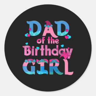 Dad Of The Birthday Girl Troll Family Party Decora Classic Round Sticker