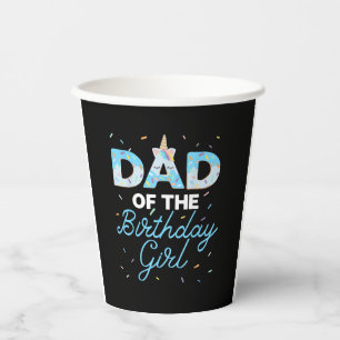 Dad of the Birthday Girl- Unicorn Donut Grow Up Fa Paper Cups