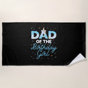 Dad of the Birthday Girl- Unicorn Doughnut Grow Up Beach Towel