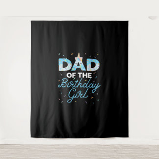 Dad of the Birthday Girl- Unicorn Doughnut Grow Up Tapestry