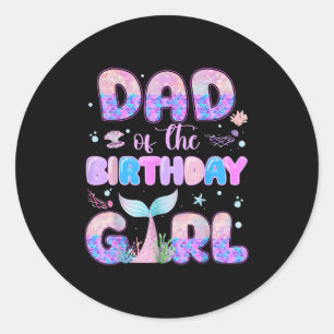 Dad Of The Birthday Mermaid Girl Family Matching P Classic Round Sticker