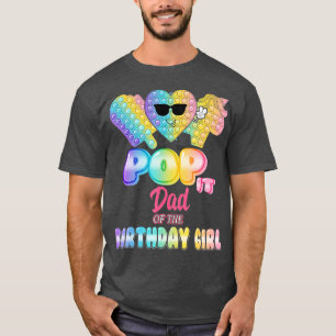 Dad Of The Birthday Pop it Girl Bday Party Funny T-Shirt