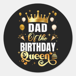 Dad Of The Birthday Queen Funny Matching Birthday Classic Round Sticker