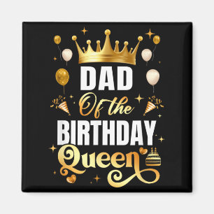Dad Of The Birthday Queen Funny Matching Birthday Magnet