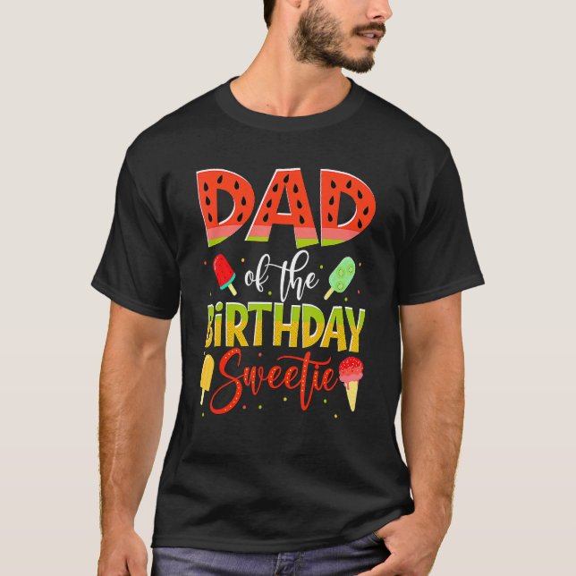 Dad Of The Birthday Sweetie Girl Watermelon  Daddy T-Shirt (Front)