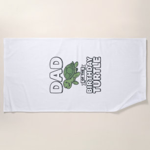Dad of the Birthday Turtle Funny Turtle Dad Design Beach Towel