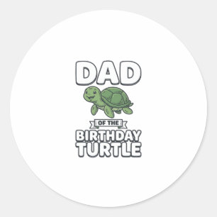 Dad of the Birthday Turtle Funny Turtle Dad Design Classic Round Sticker