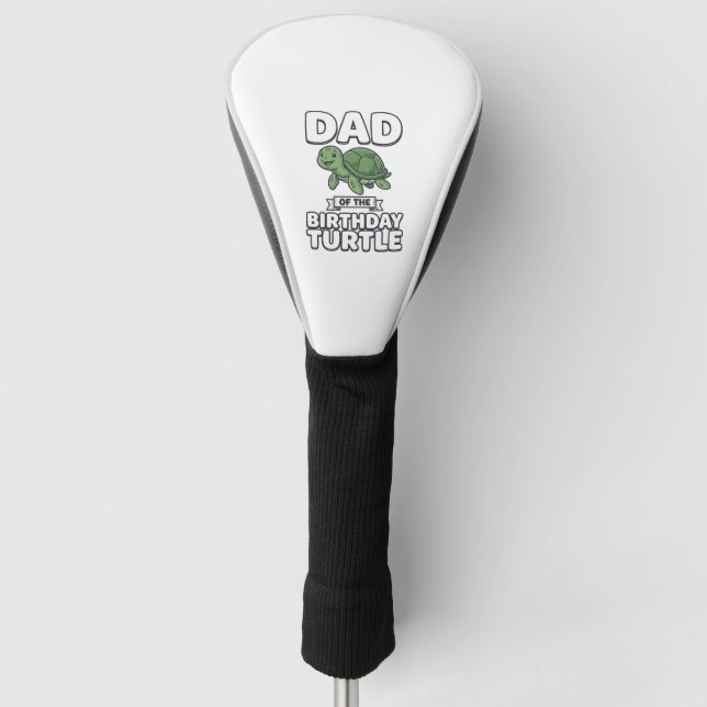 Dad of the Birthday Turtle Funny Turtle Dad Design Golf Head Cover (Front)