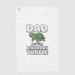 Dad of the Birthday Turtle Funny Turtle Dad Design Golf Towel