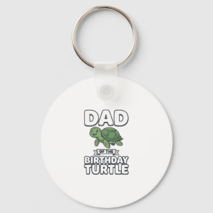 Dad of the Birthday Turtle Funny Turtle Dad Design Key Ring