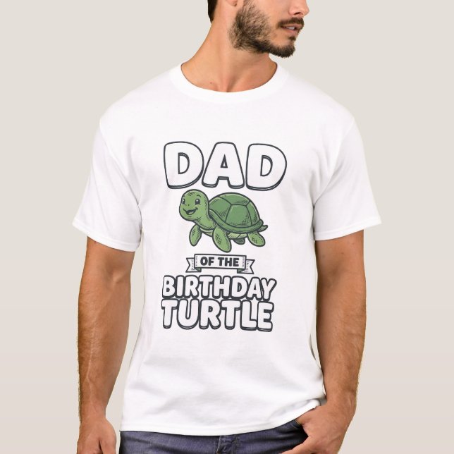Dad of the Birthday Turtle Funny Turtle Dad Design T-Shirt (Front)