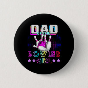 Dad Of The Bowler Girl Matching Family Bowling Bir 6 Cm Round Badge