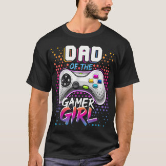 Dad Of The Gamer Girl Matching Video Game T-Shirt