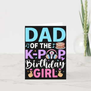 Dad of the k-pop birthday girl card