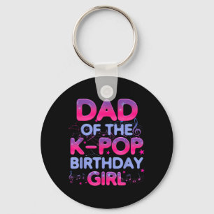 Dad of The K Pop Birthday Girl Korean Music Lovers Key Ring